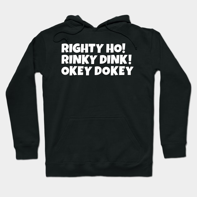 Righty Ho! Rinky Dink! Okey Dokey! Hoodie by Kishu